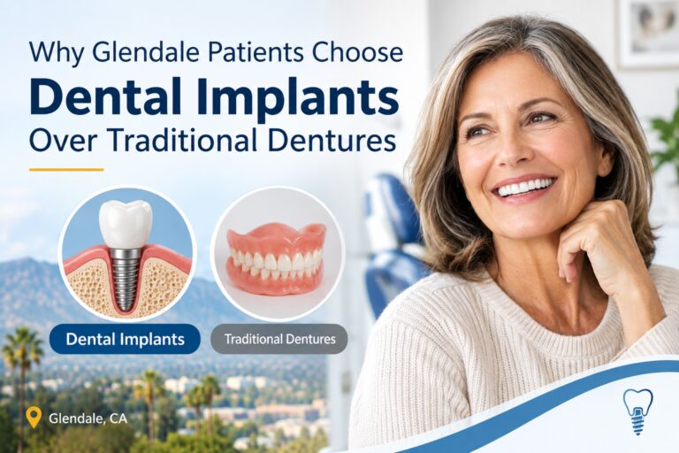 Why Glendale Patients Choose Dental Implants Over Traditional Dentures